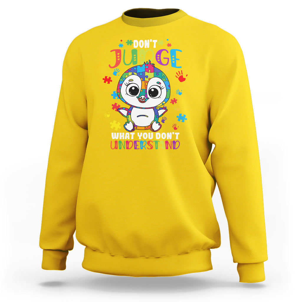 Don't Judge What You Dont Understand Autism Awarenss Penguin Sweatshirt - Wonder Print Shop