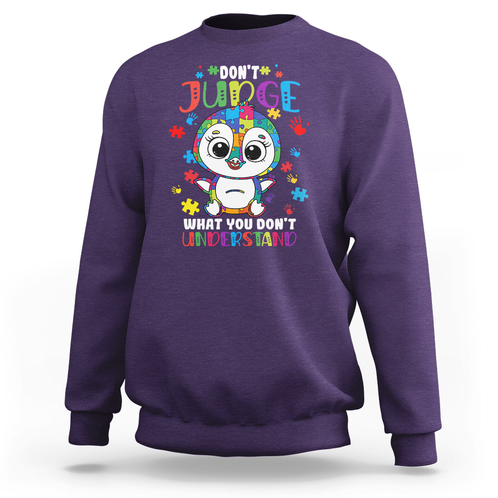 Don't Judge What You Dont Understand Autism Awarenss Penguin Sweatshirt - Wonder Print Shop