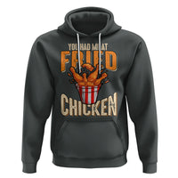 You Had Me At Fried Chicken Hoodie - Wonder Print Shop