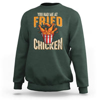 You Had Me At Fried Chicken Sweatshirt - Wonder Print Shop