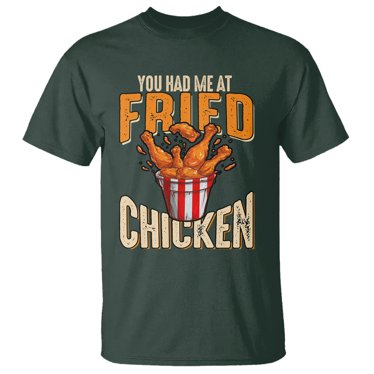 You Had Me At Fried Chicken T Shirt - Wonder Print Shop