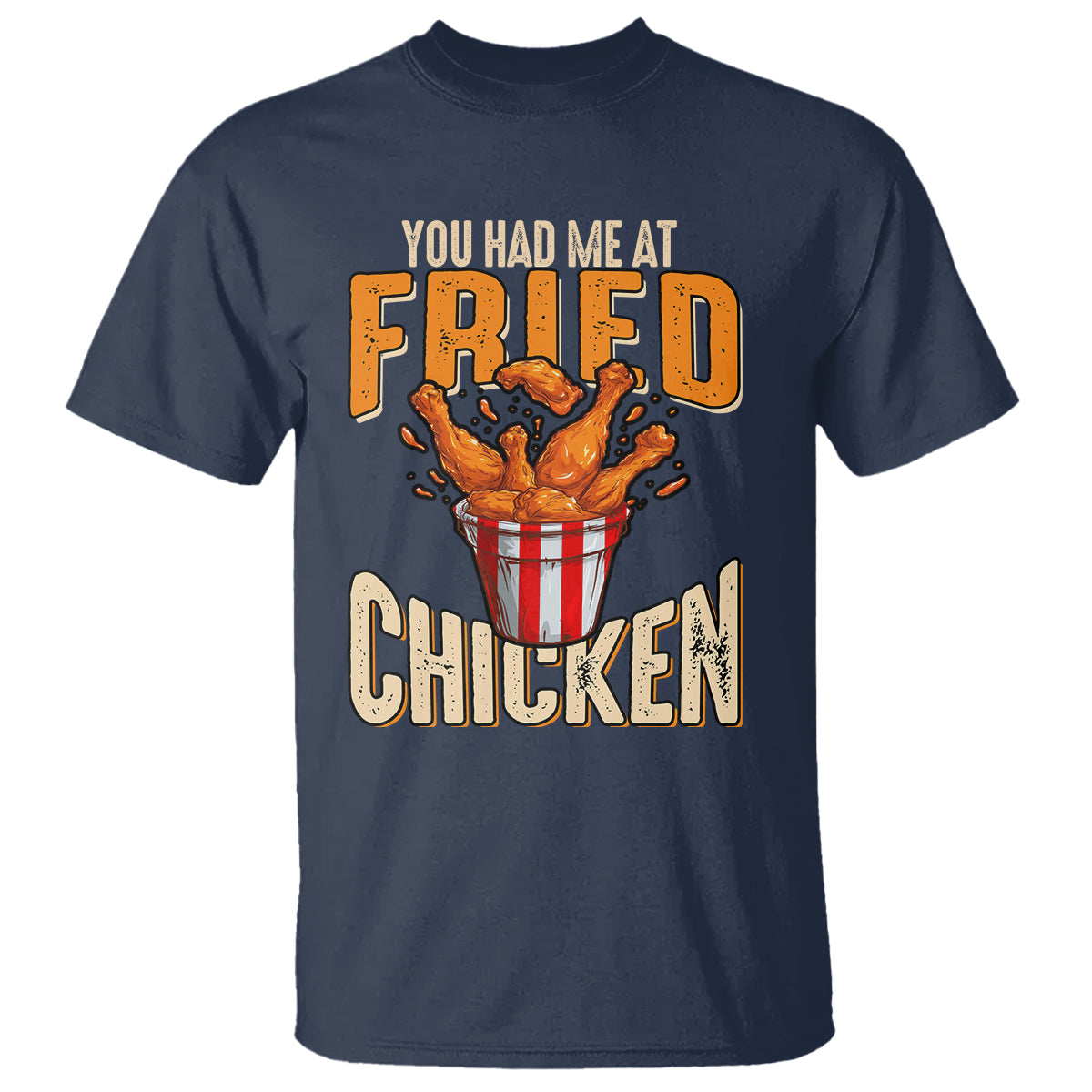 You Had Me At Fried Chicken T Shirt - Wonder Print Shop