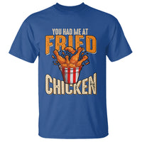 You Had Me At Fried Chicken T Shirt - Wonder Print Shop