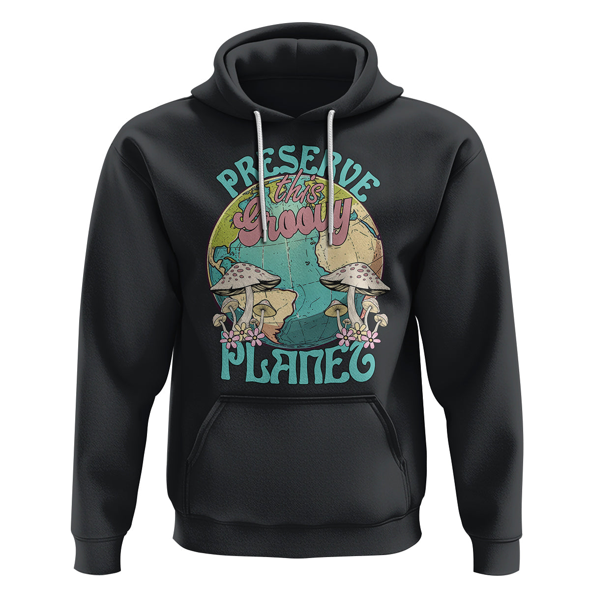Earth Day Hoodie Preserve This Groovy Planet - Wonder Print Shop