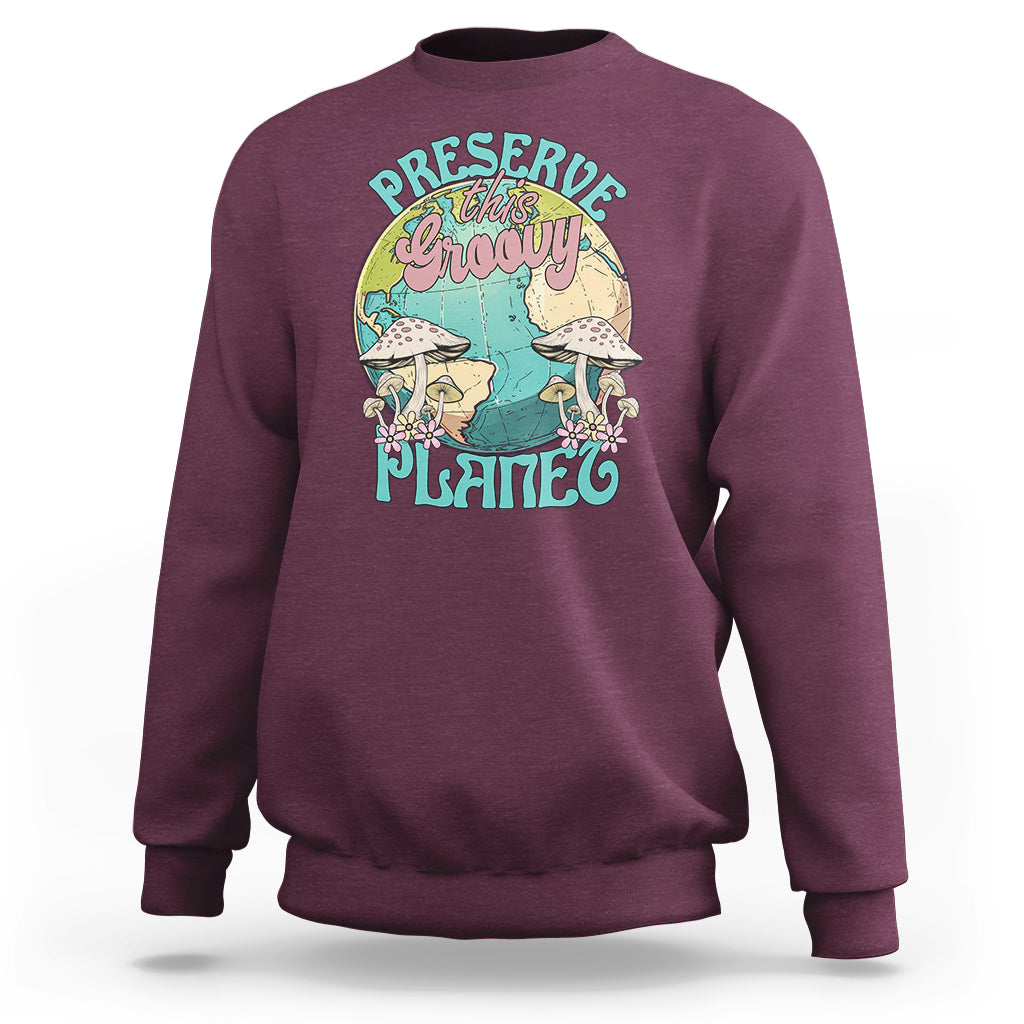 Earth Day Sweatshirt Preserve This Groovy Planet - Wonder Print Shop