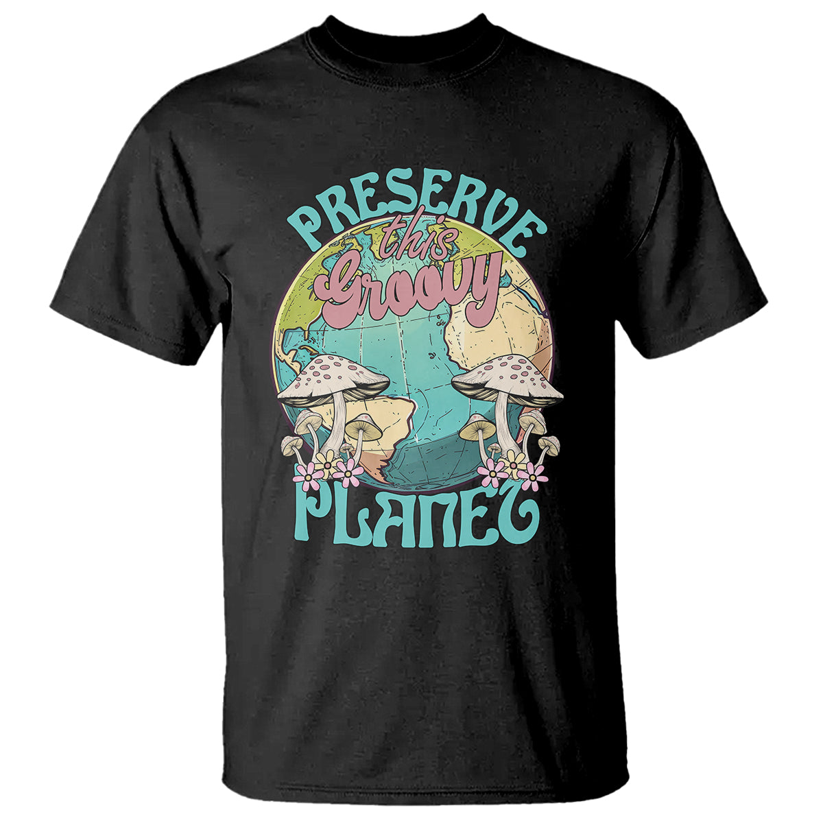Earth Day T Shirt Preserve This Groovy Planet - Wonder Print Shop