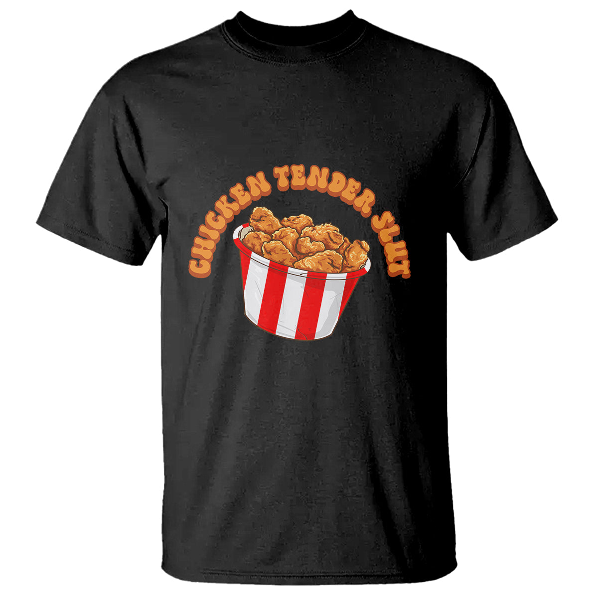 Funny Chicken Tender Slut T Shirt Tendies Bucket - Wonder Print Shop
