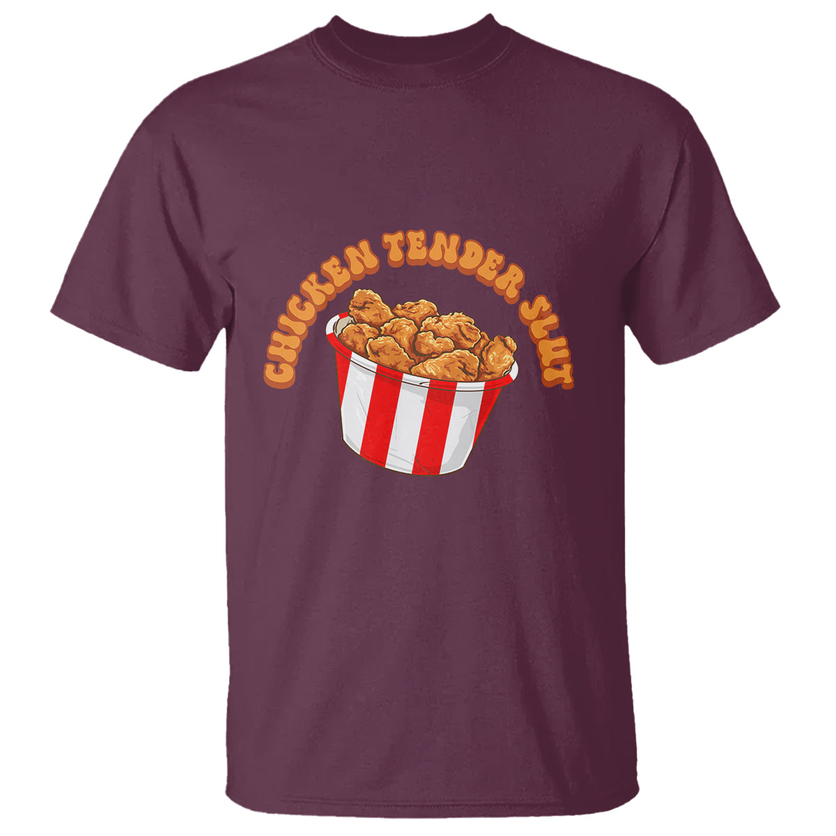 Funny Chicken Tender Slut T Shirt Tendies Bucket - Wonder Print Shop