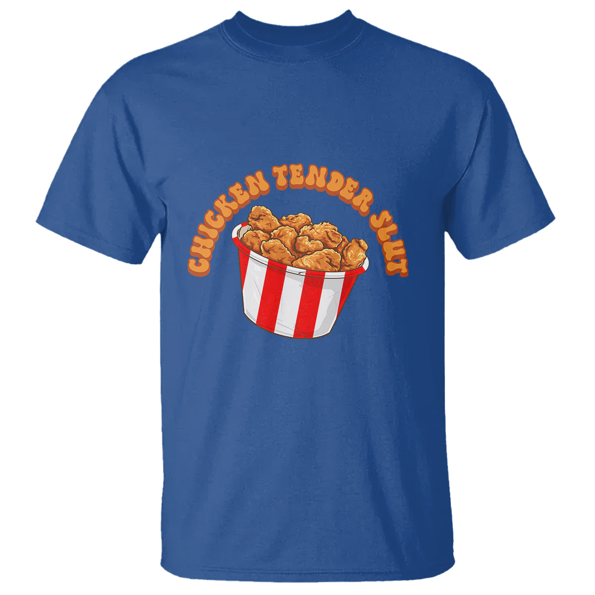 Funny Chicken Tender Slut T Shirt Tendies Bucket - Wonder Print Shop