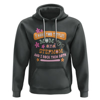 Funny Bonus Mom Hoodie I Have Two Titles Mom And Stepmom I Rock Them Both - Wonder Print Shop