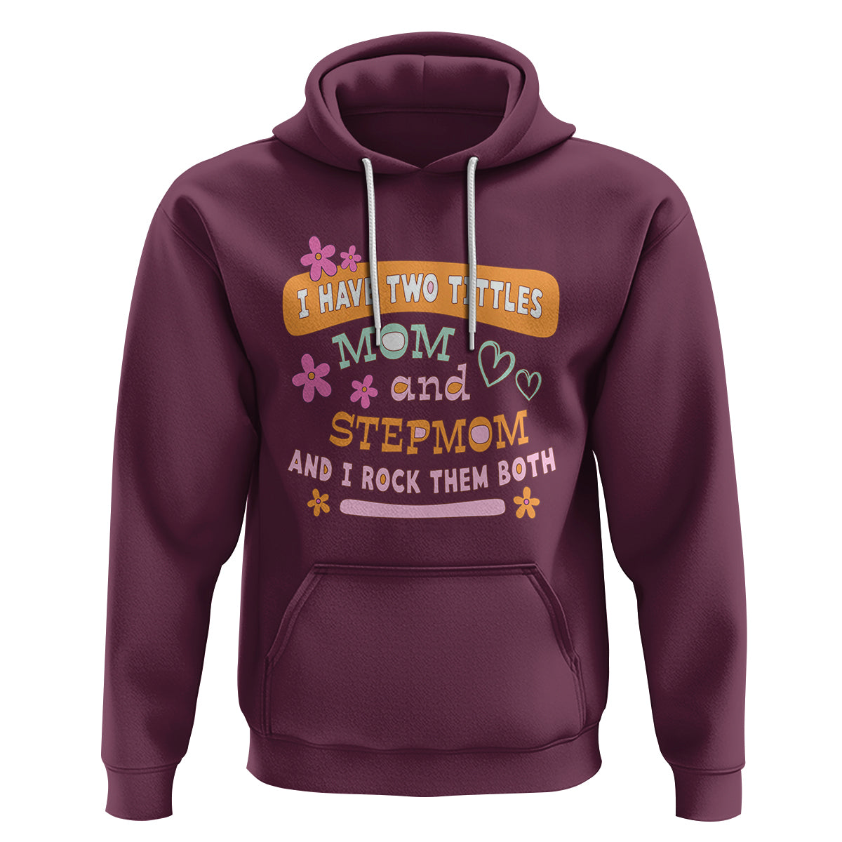Funny Bonus Mom Hoodie I Have Two Titles Mom And Stepmom I Rock Them Both - Wonder Print Shop