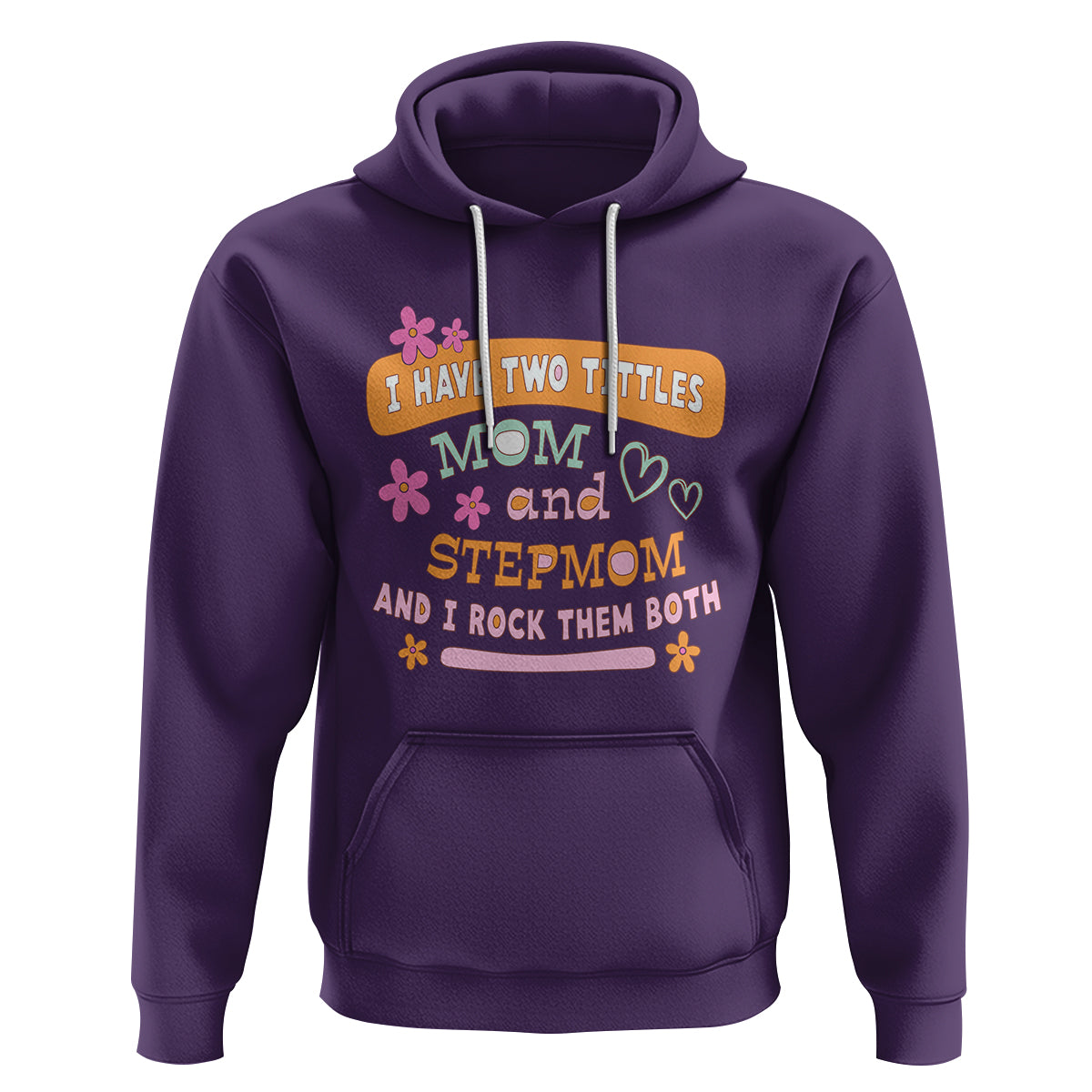 Funny Bonus Mom Hoodie I Have Two Titles Mom And Stepmom I Rock Them Both - Wonder Print Shop