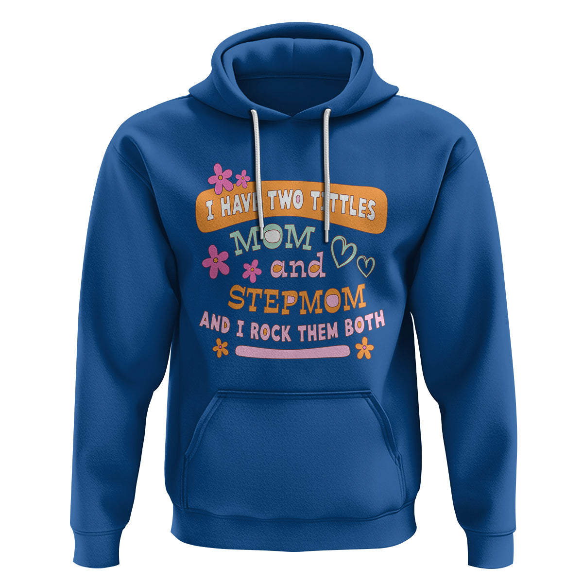 Funny Bonus Mom Hoodie I Have Two Titles Mom And Stepmom I Rock Them Both - Wonder Print Shop