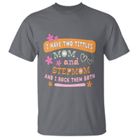 Funny Bonus Mom T Shirt I Have Two Titles Mom And Stepmom I Rock Them Both - Wonder Print Shop