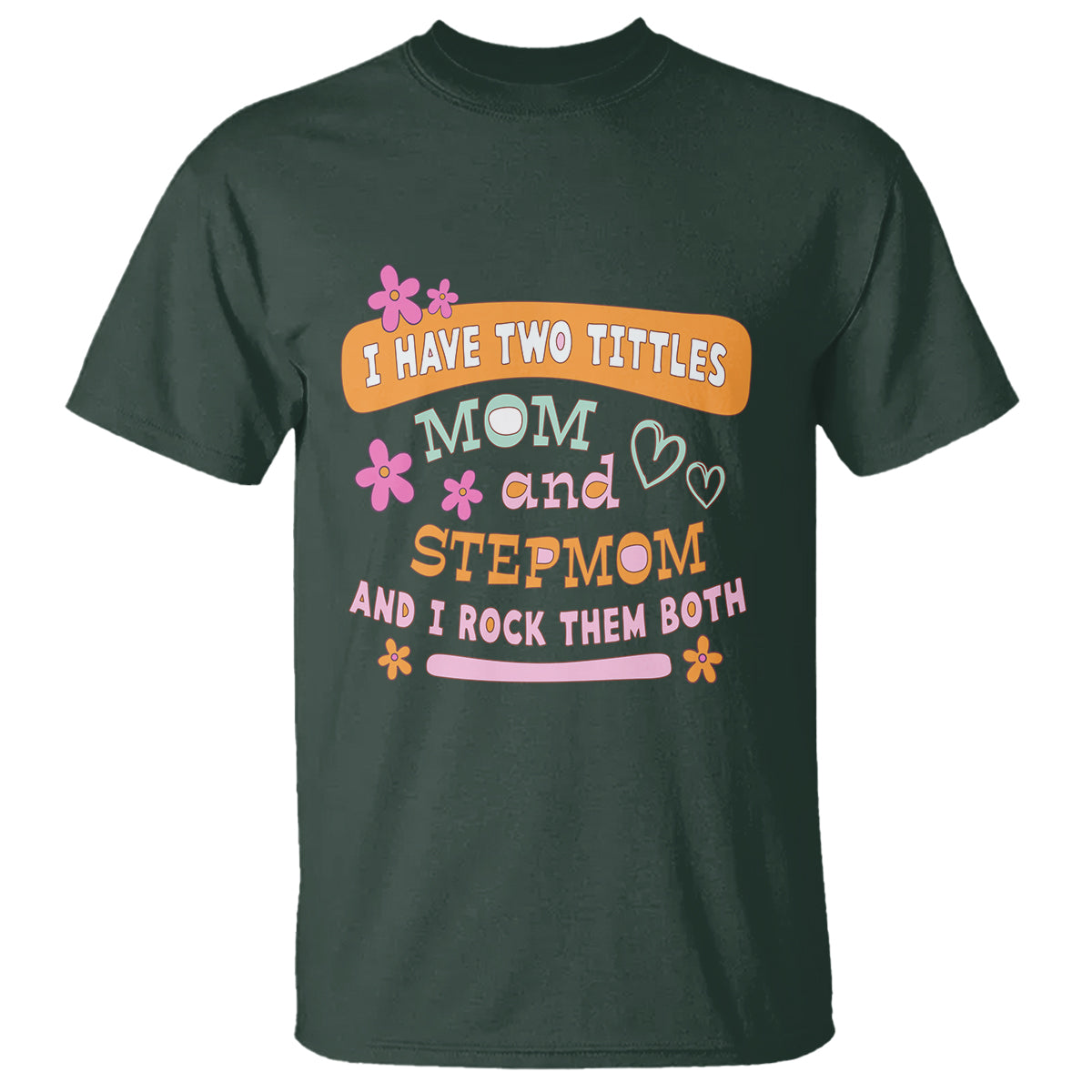 Funny Bonus Mom T Shirt I Have Two Titles Mom And Stepmom I Rock Them Both - Wonder Print Shop
