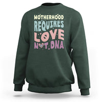 Bonus Mom Sweatshirt Motherhood Requires Love Not DNA - Wonder Print Shop