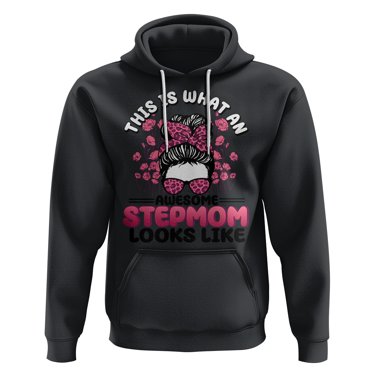 Funny Bonus Mom Hoodie This Is What An Awesome Stepmom Looks Like Pink Messy Bun - Wonder Print Shop