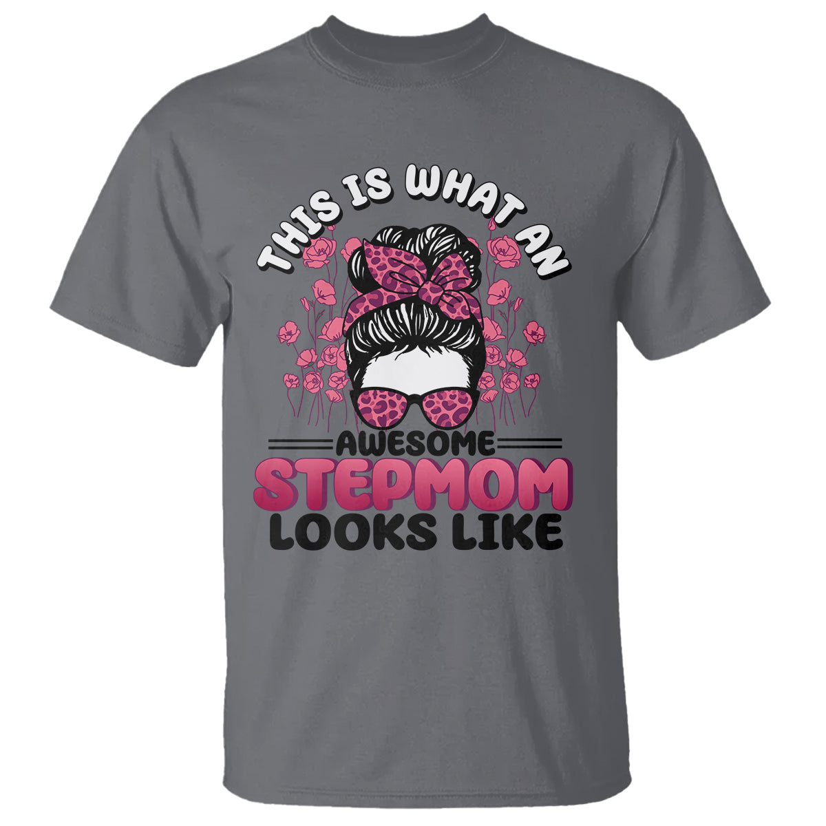 Funny Bonus Mom T Shirt This Is What An Awesome Stepmom Looks Like Pink Messy Bun - Wonder Print Shop