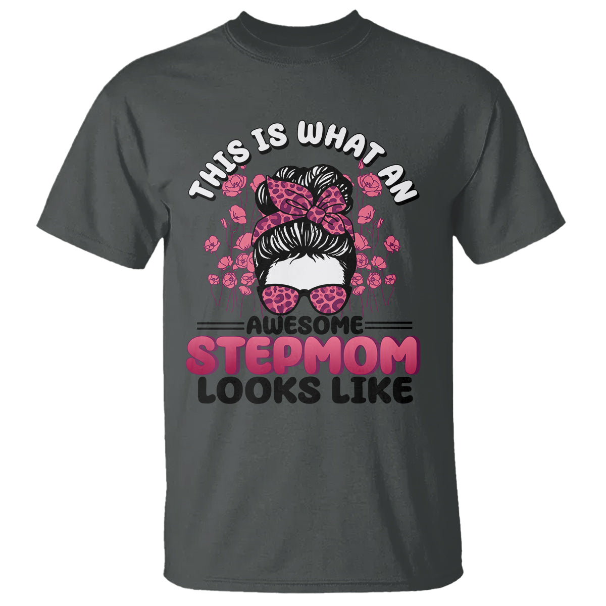 Funny Bonus Mom T Shirt This Is What An Awesome Stepmom Looks Like Pink Messy Bun - Wonder Print Shop