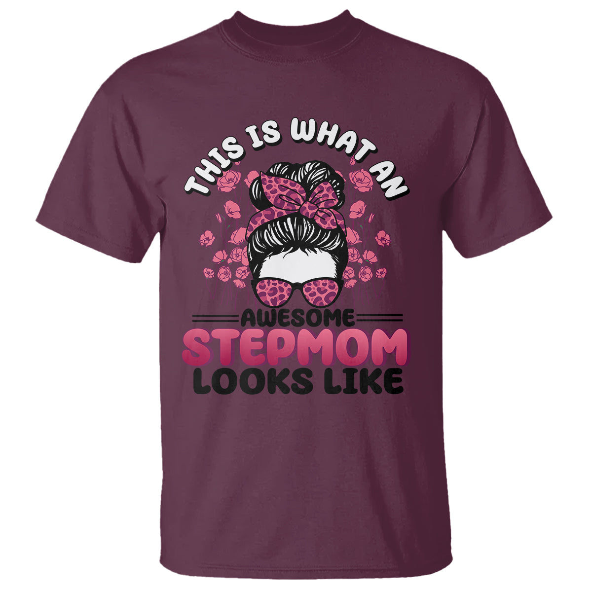 Funny Bonus Mom T Shirt This Is What An Awesome Stepmom Looks Like Pink Messy Bun - Wonder Print Shop