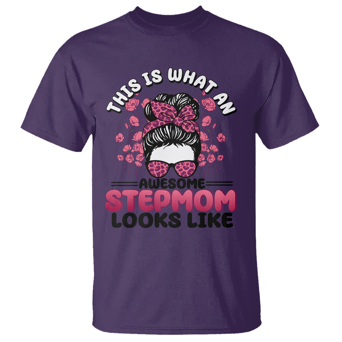Funny Bonus Mom T Shirt This Is What An Awesome Stepmom Looks Like Pink Messy Bun - Wonder Print Shop