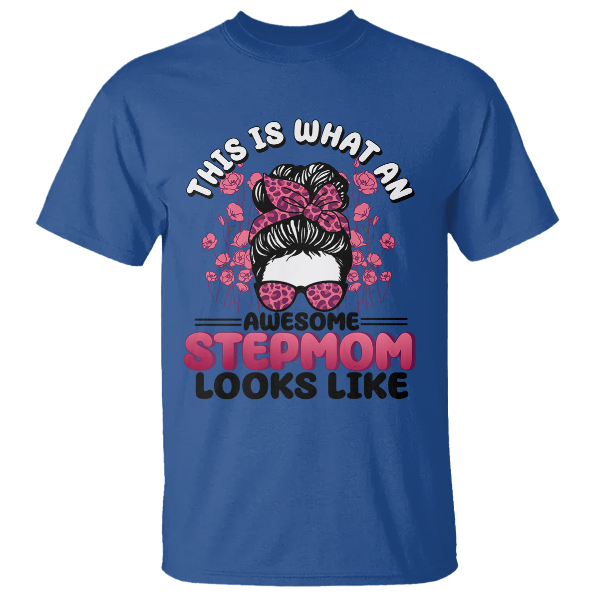 Funny Bonus Mom T Shirt This Is What An Awesome Stepmom Looks Like Pink Messy Bun - Wonder Print Shop