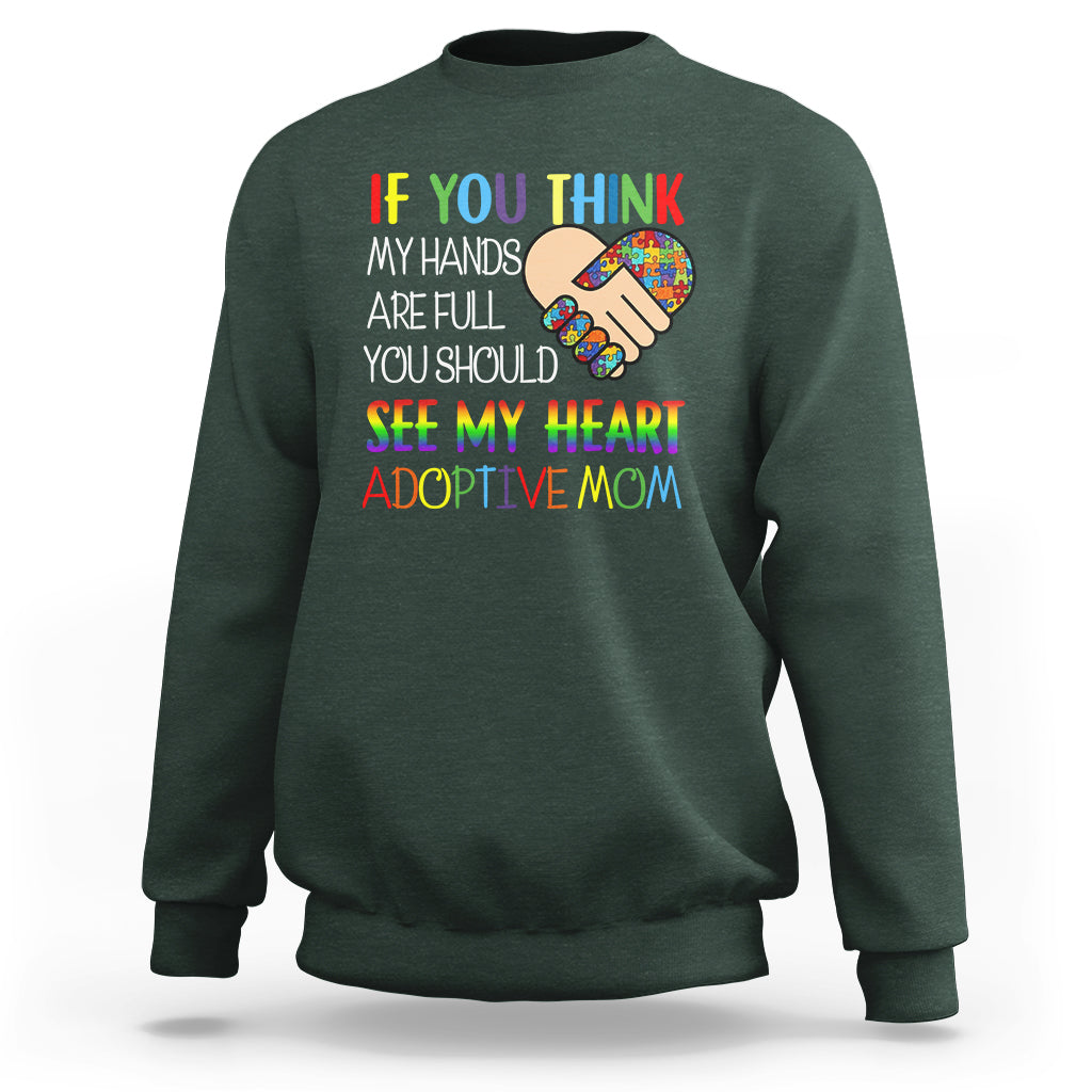 Adoptive Mom Sweatshirt If You Think My Hands Are Full You Should See My Heart Foster Mama - Wonder Print Shop