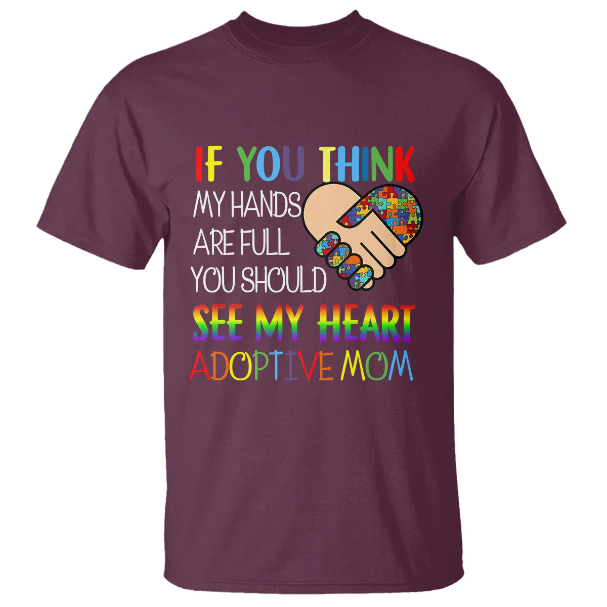 Adoptive Mom T Shirt If You Think My Hands Are Full You Should See My Heart Foster Mama - Wonder Print Shop