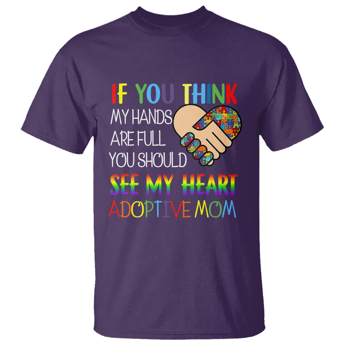 Adoptive Mom T Shirt If You Think My Hands Are Full You Should See My Heart Foster Mama - Wonder Print Shop