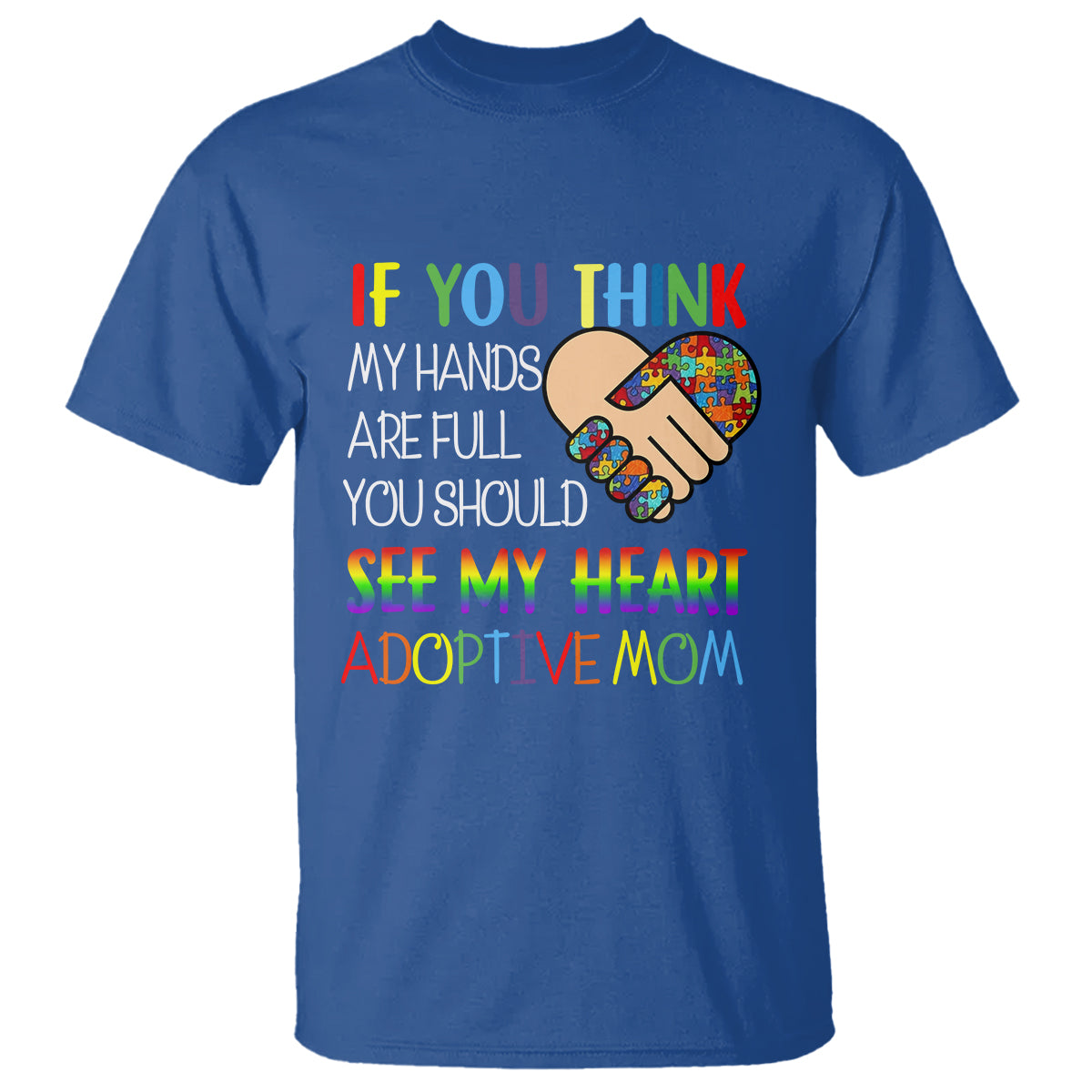 Adoptive Mom T Shirt If You Think My Hands Are Full You Should See My Heart Foster Mama - Wonder Print Shop