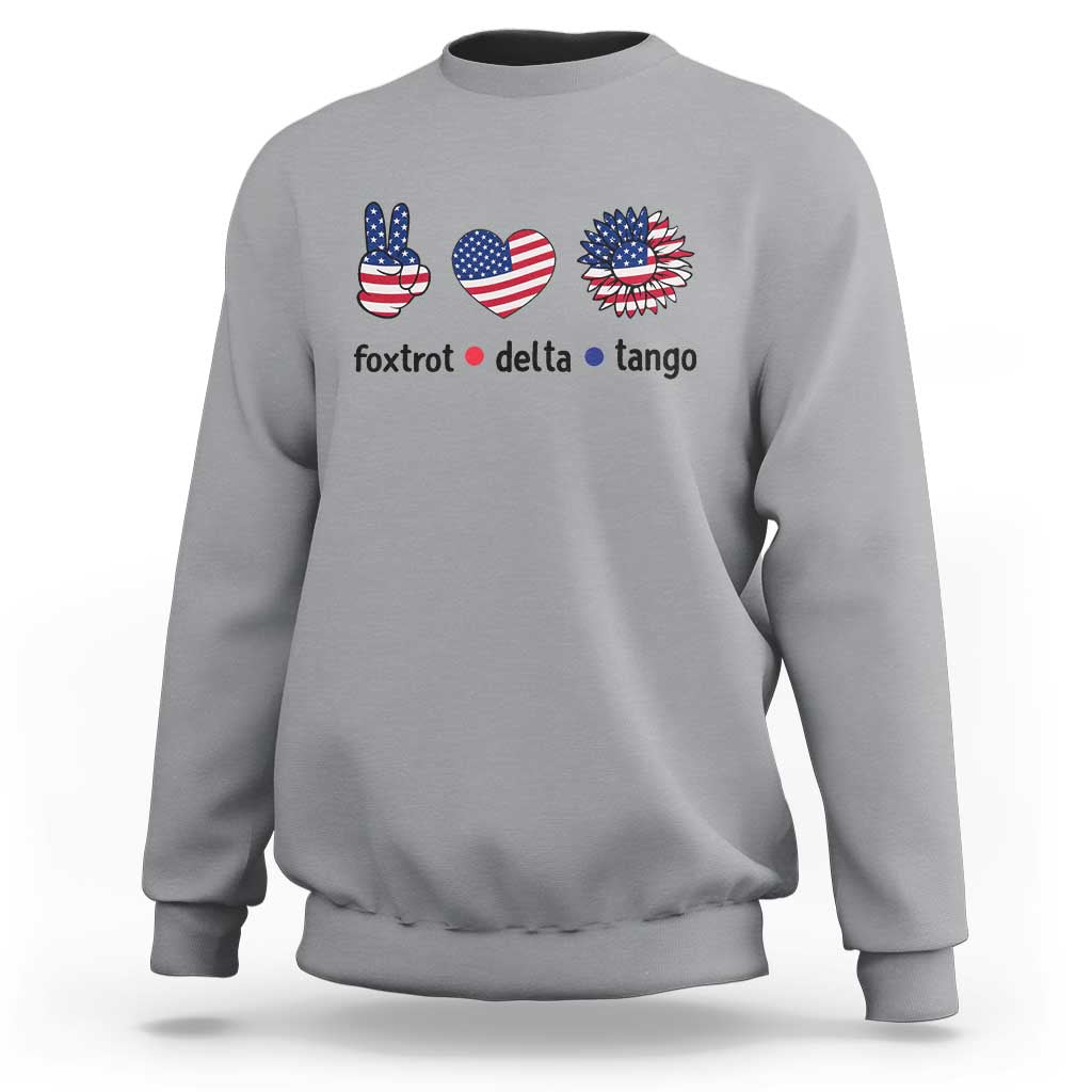 Funny Foxtrots Delta Tangos Sweatshirt American Flag Peace Sign Heart Sunflower