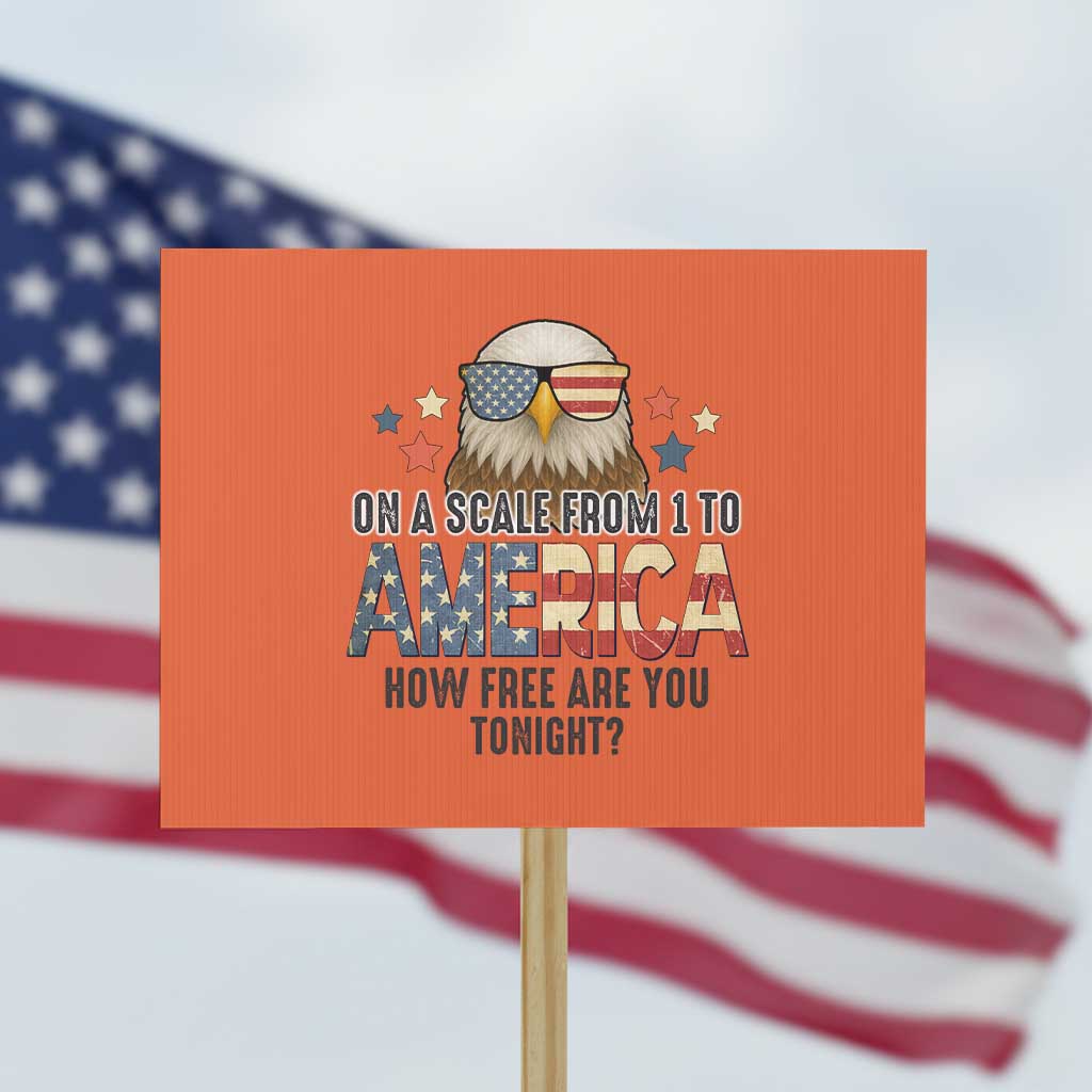 Patriotic Bald Eagle Protest Sign How Free Are You Tonight 4th of July - Wonder Print Shop