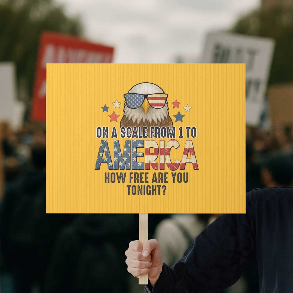 Patriotic Bald Eagle Protest Sign How Free Are You Tonight 4th of July - Wonder Print Shop