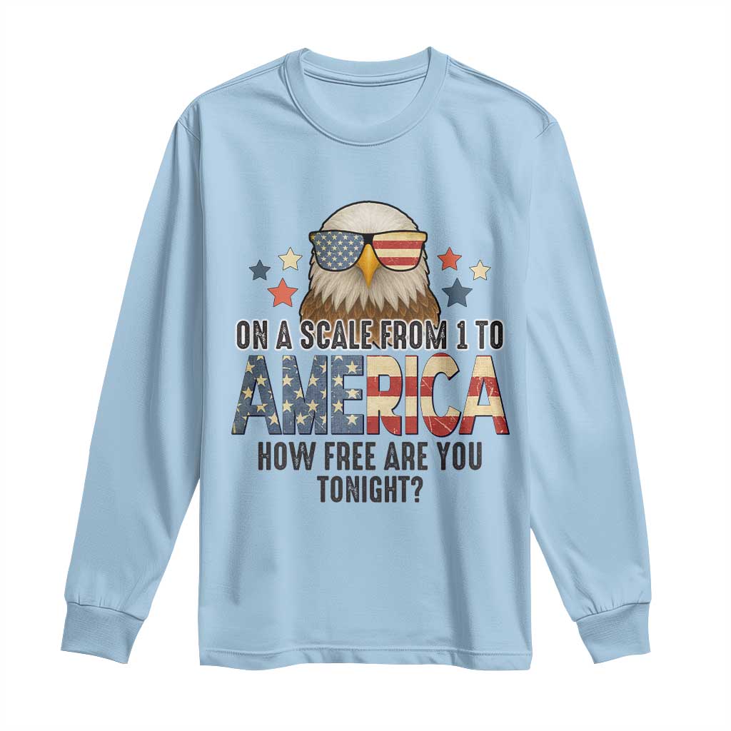Patriotic Bald Eagle Long Sleeve Shirt How Free Are You Tonight 4th of July