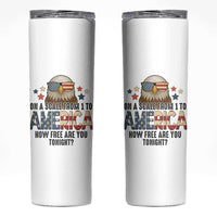 Patriotic Bald Eagle Skinny Tumbler How Free Are You Tonight 4th of July
