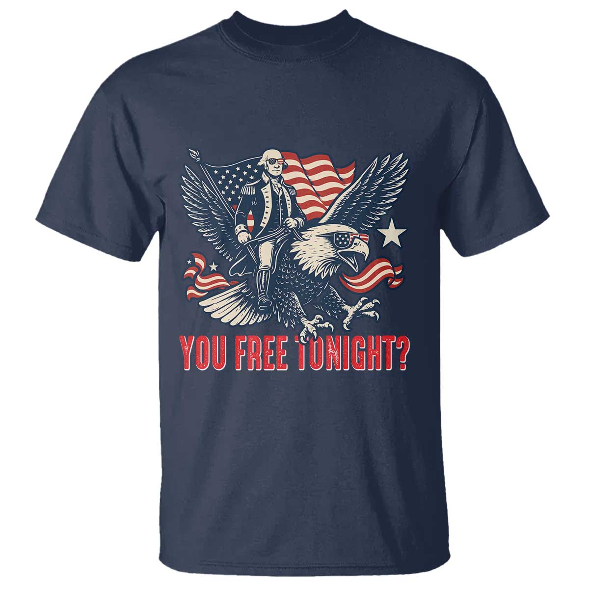 George Washington Rides Bald Eagle T Shirt You Free Tonight Patriotic 4th of July