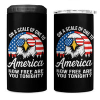 Patriotic Bald Eagle 4 in 1 Can Cooler Tumbler On A Scale Of One To America How Free Are You Tonight
