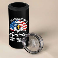 Patriotic Bald Eagle 4 in 1 Can Cooler Tumbler On A Scale Of One To America How Free Are You Tonight