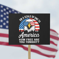 Patriotic Bald Eagle Protest Sign On A Scale Of One To America How Free Are You Tonight - Wonder Print Shop