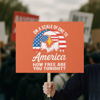 Patriotic Bald Eagle Protest Sign On A Scale Of One To America How Free Are You Tonight - Wonder Print Shop