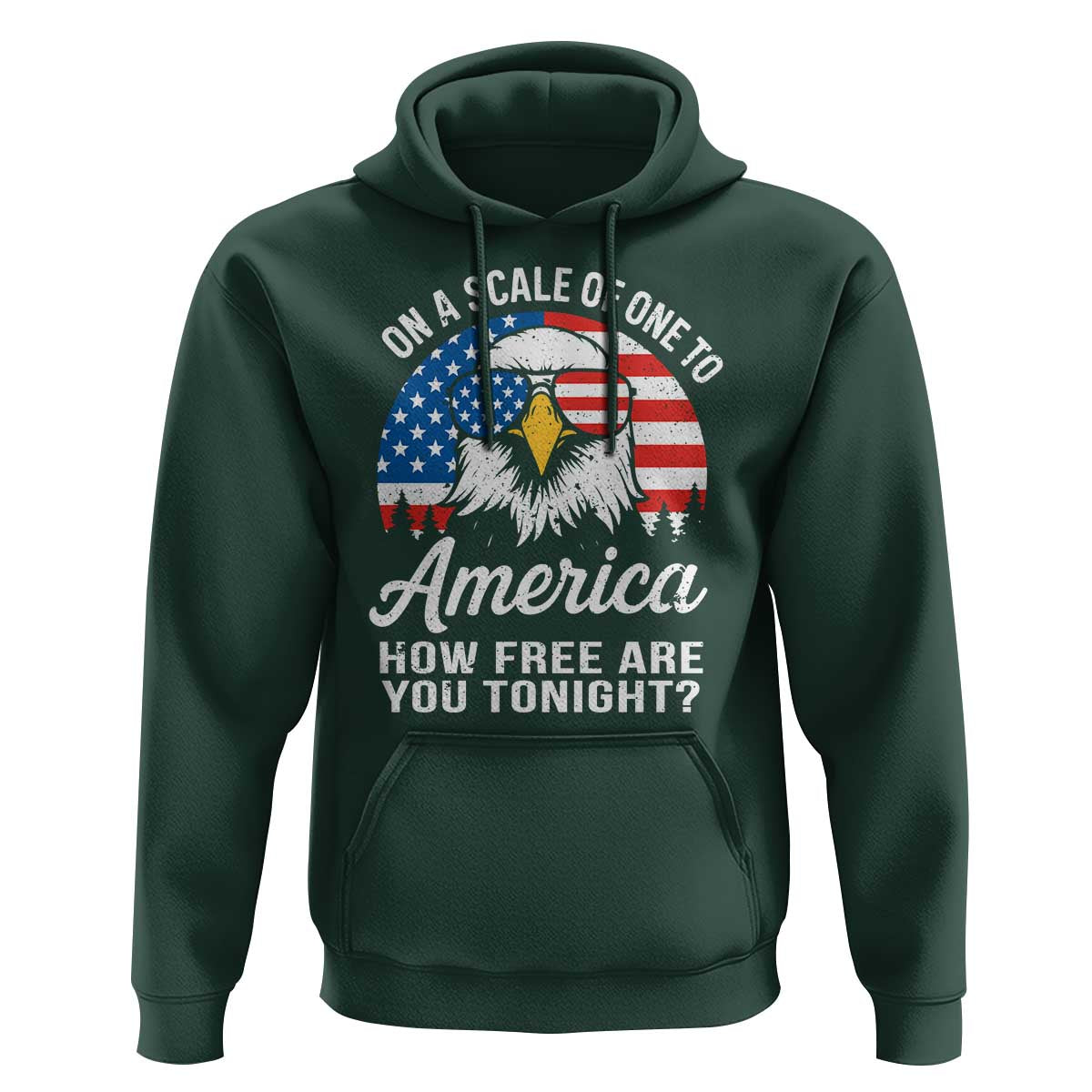 Patriotic Bald Eagle Hoodie On A Scale Of One To America How Free Are You Tonight