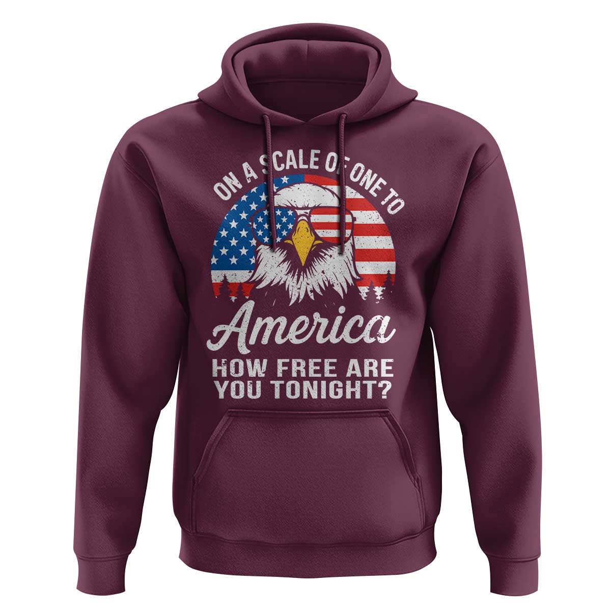 Patriotic Bald Eagle Hoodie On A Scale Of One To America How Free Are You Tonight