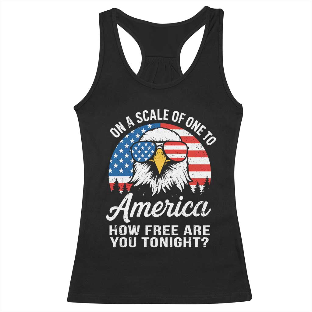 Patriotic Bald Eagle Racerback Tank Top On A Scale Of One To America How Free Are You Tonight
