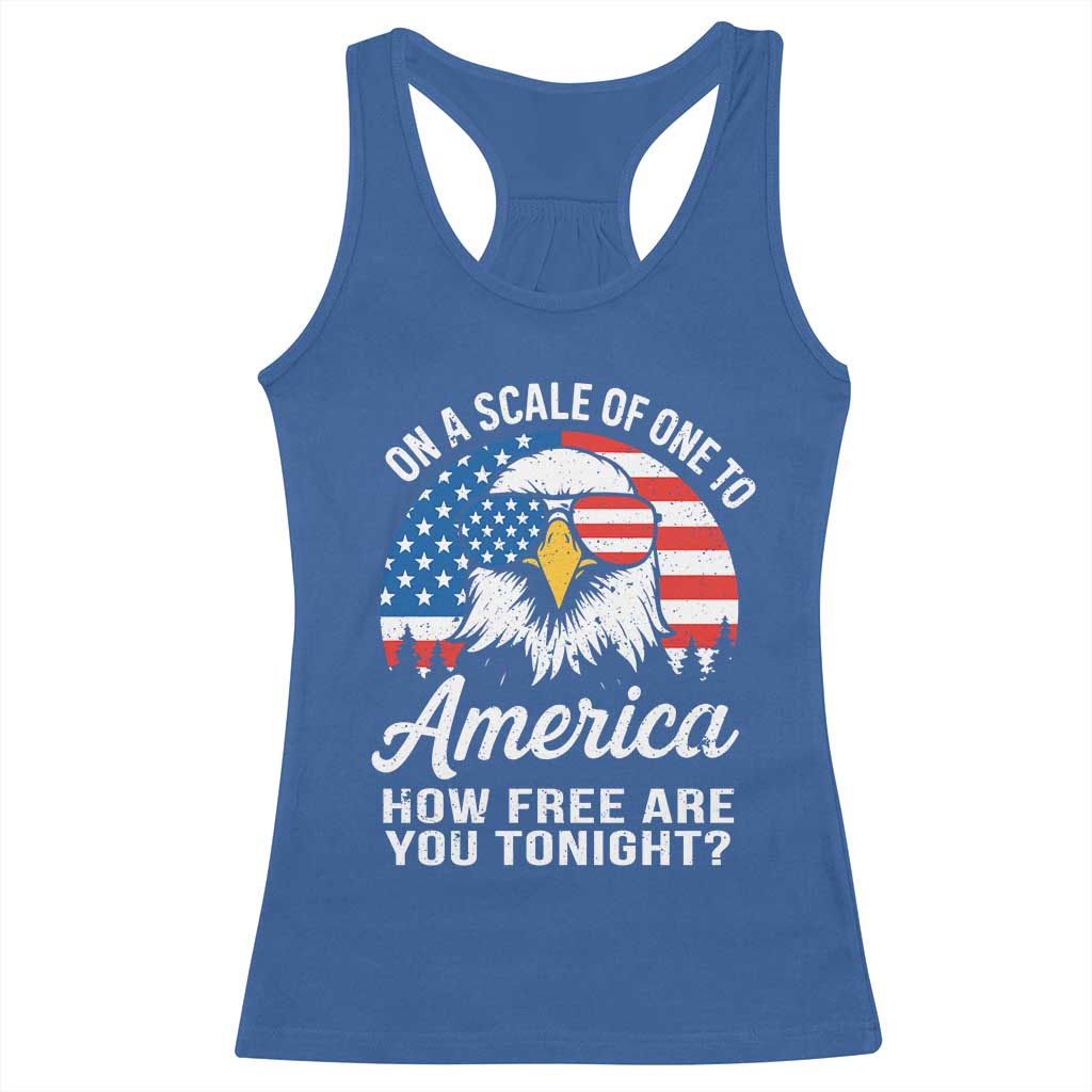 Patriotic Bald Eagle Racerback Tank Top On A Scale Of One To America How Free Are You Tonight