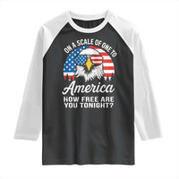 Patriotic Bald Eagle Raglan Shirt On A Scale Of One To America How Free Are You Tonight
