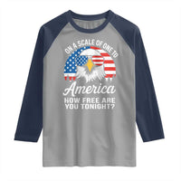 Patriotic Bald Eagle Raglan Shirt On A Scale Of One To America How Free Are You Tonight