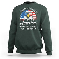 Patriotic Bald Eagle Sweatshirt On A Scale Of One To America How Free Are You Tonight
