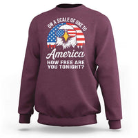 Patriotic Bald Eagle Sweatshirt On A Scale Of One To America How Free Are You Tonight