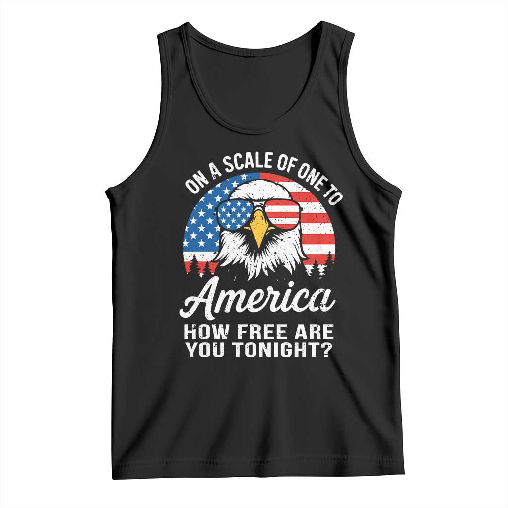 Patriotic Bald Eagle Tank Top On A Scale Of One To America How Free Are You Tonight