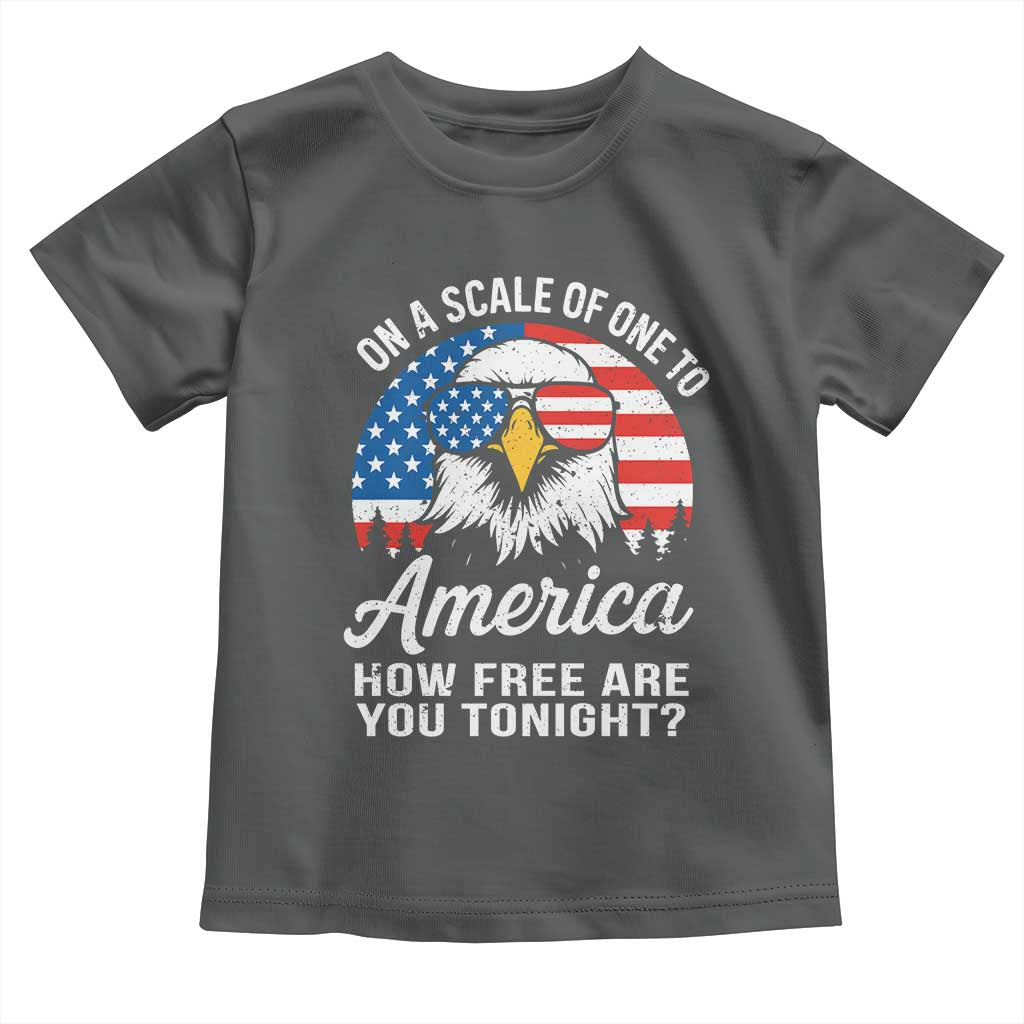 Patriotic Bald Eagle Toddler T Shirt On A Scale Of One To America How Free Are You Tonight